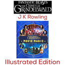 Fantastic Beasts The Crimes of Grindelwald Movie Magic by JK Rowling Illustrated Edition | Hardcover