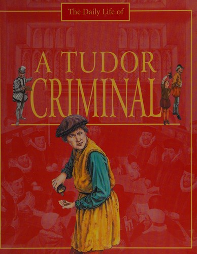 A Tudor Criminal by Alan Childs | Pub:Hodder Wayland | Pages:32 | Condition:Good | Cover:PAPERBACK